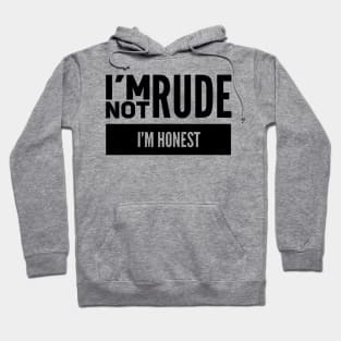 I'm Not Rude I'm Honest Hoodie